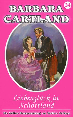 [Barbara Cartland 34] • Liebesglück in Schottland